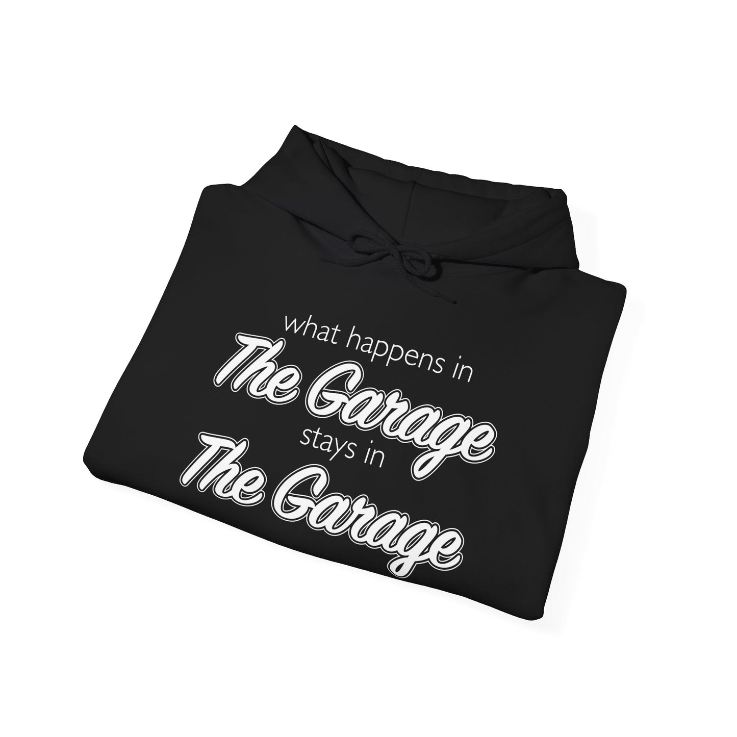 What Happens In The Garage Stays In The Garage Unisex Hoodie