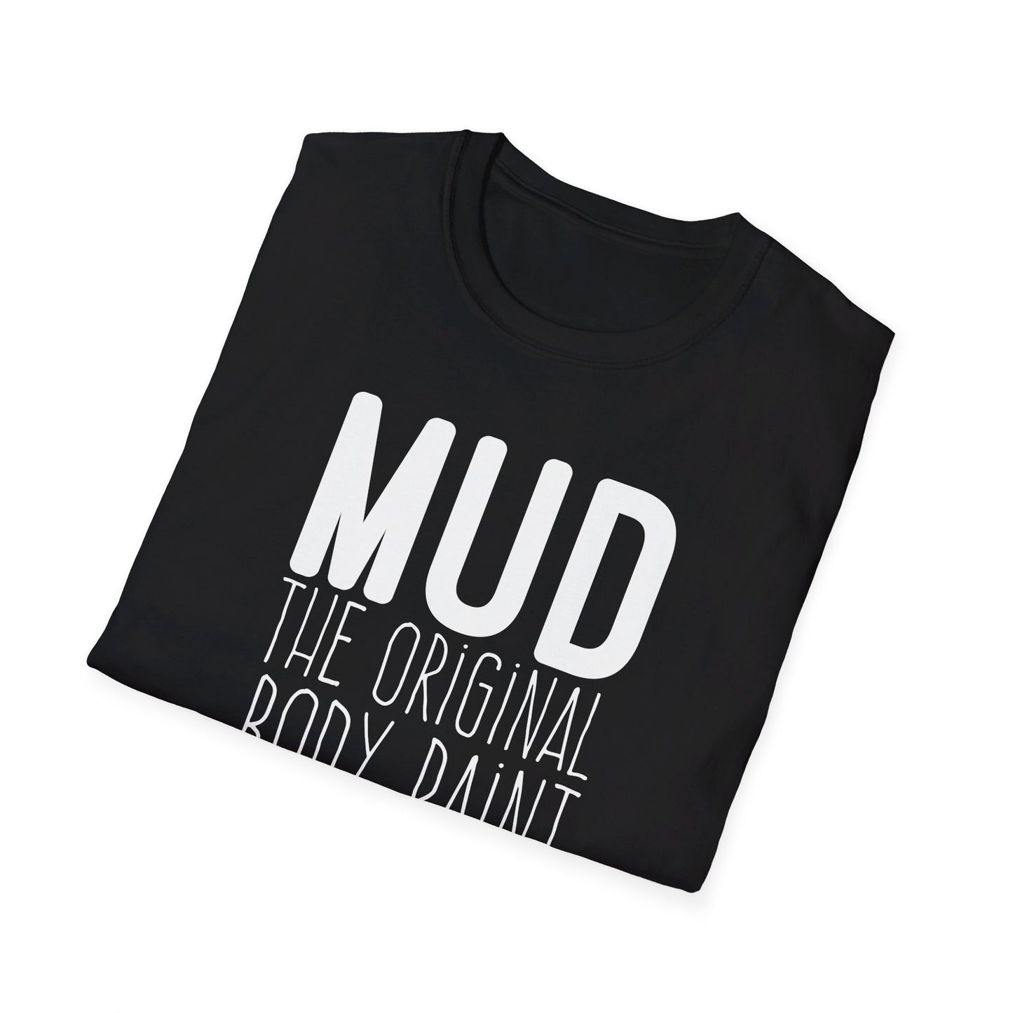 Mud The Original Body Paint Unisex T-Shirt