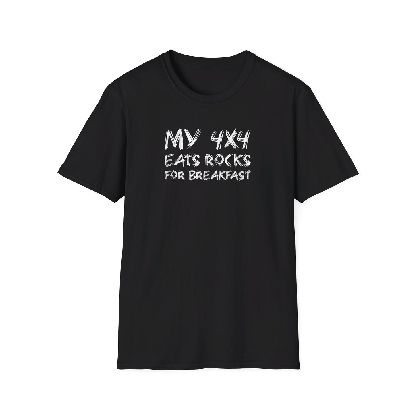 My 4x4 Eats Rocks For Breakfast Unisex T-Shirt