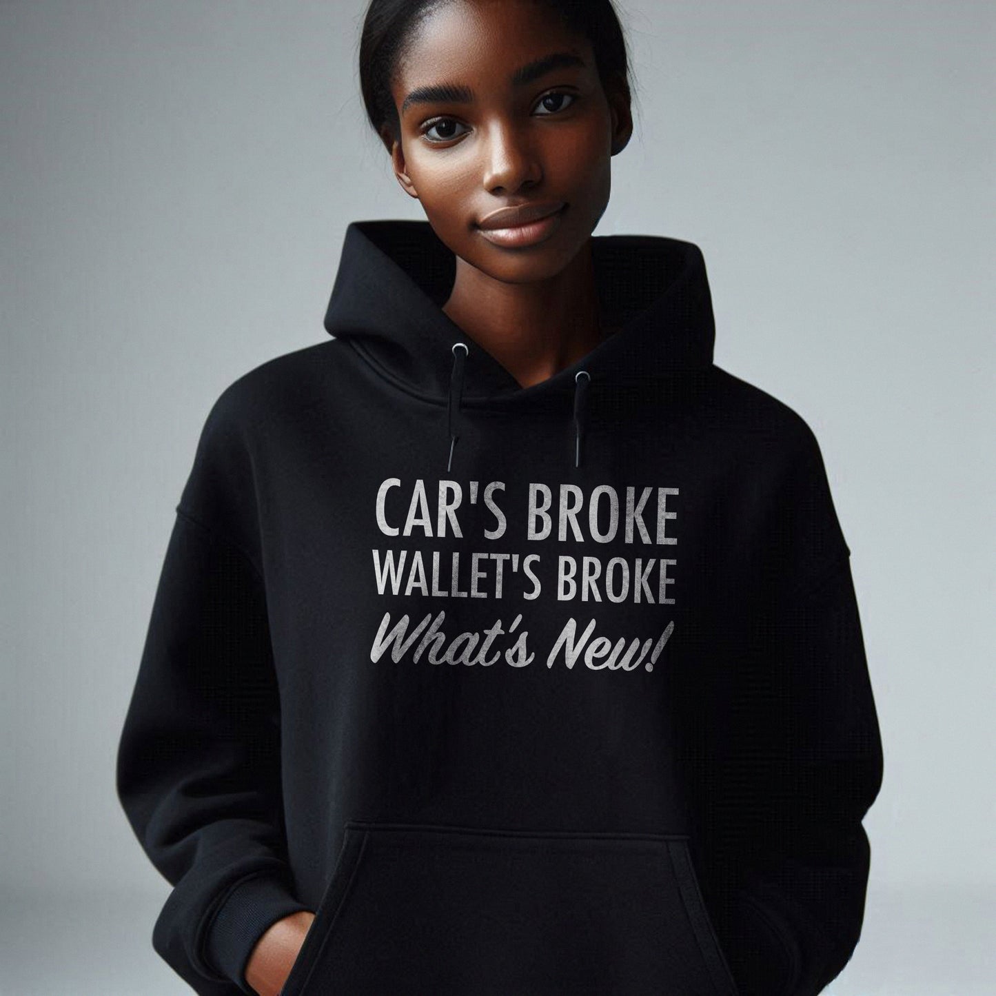 Cars Broke Wallets Broke Whats New Unisex Hoodie