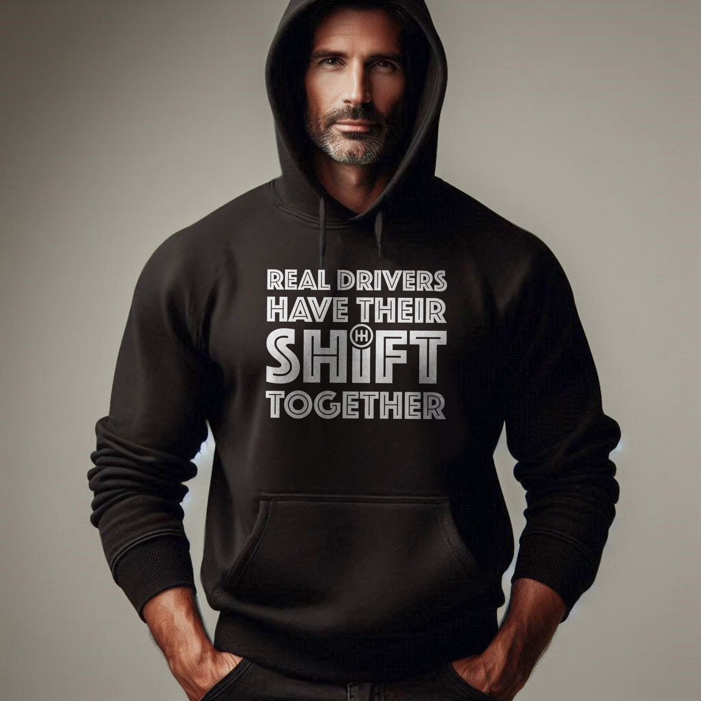 Real Drivers Have Their Shift Together Unisex Hoodie
