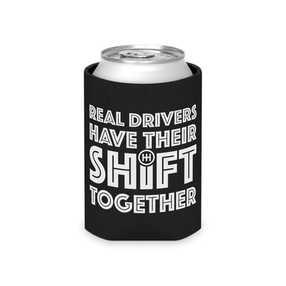 Real Drivers Have Their Shift Together Can Koozie