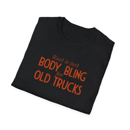 Rust Is Just Body Bling For Old Trucks Unisex T-Shirt