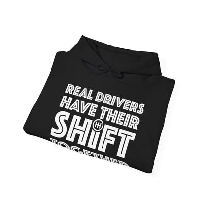 Real Drivers Have Their Shift Together Unisex Hoodie