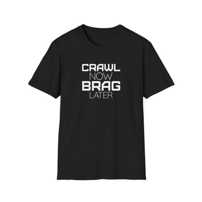 Crawl Now Brag Later Unisex T-Shirt