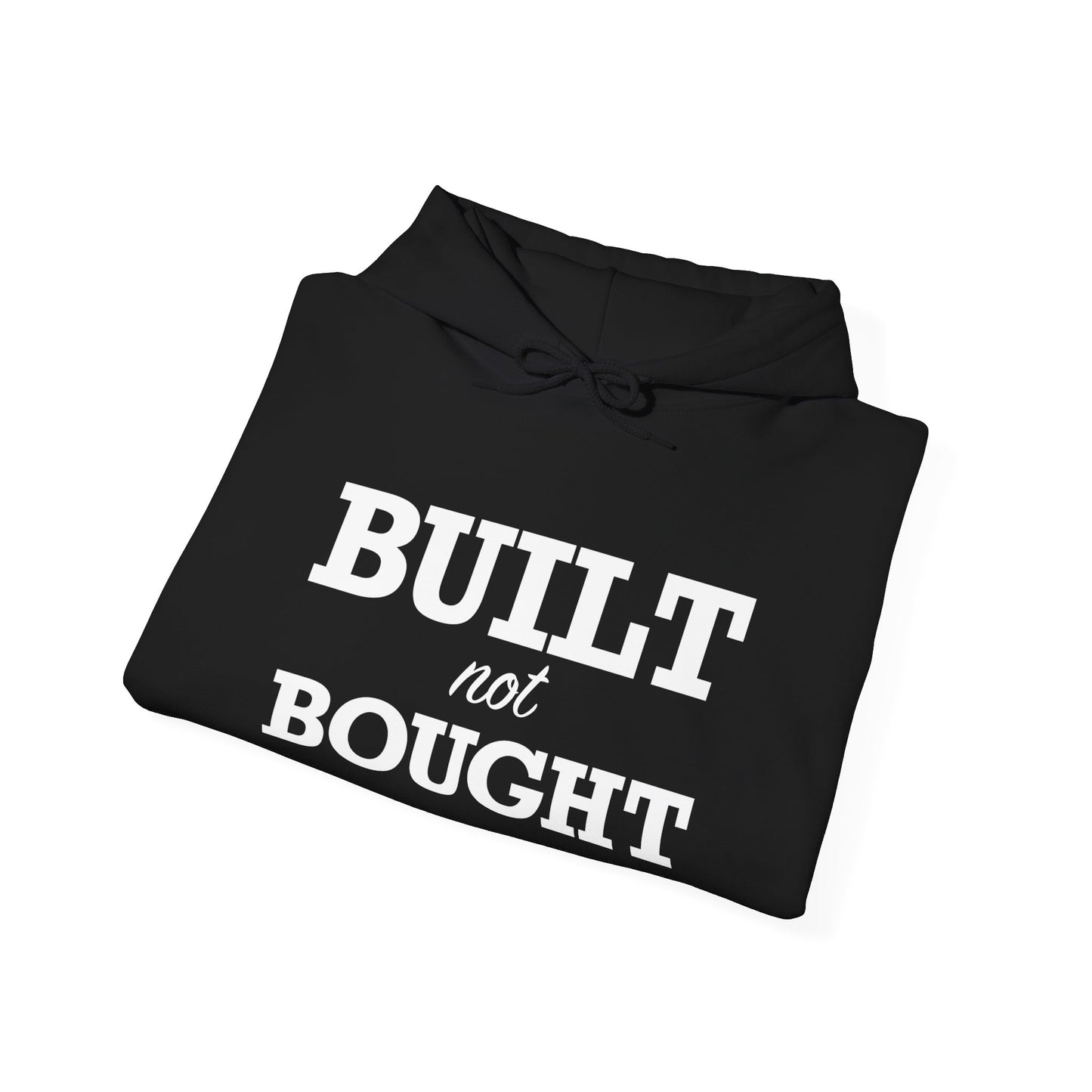 Built Not Bought Unisex Hoodie