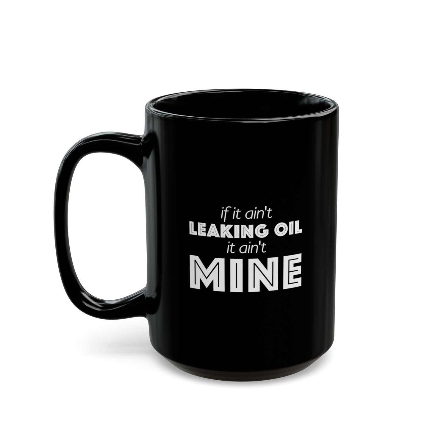 If It Aint Leaking Oil It Aint Mine Coffee Mug