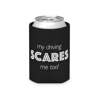 My Driving Scares Me Too Can Koozie