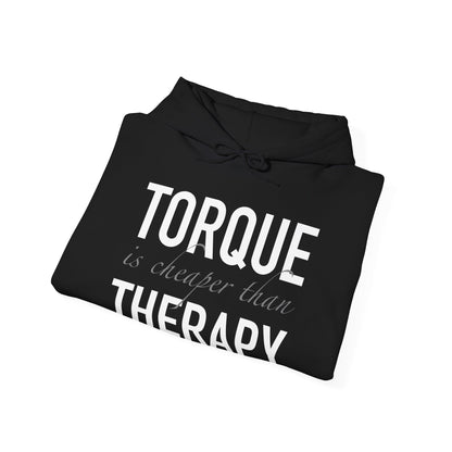 Torque Is Cheaper Than Therapy Unisex Hoodie