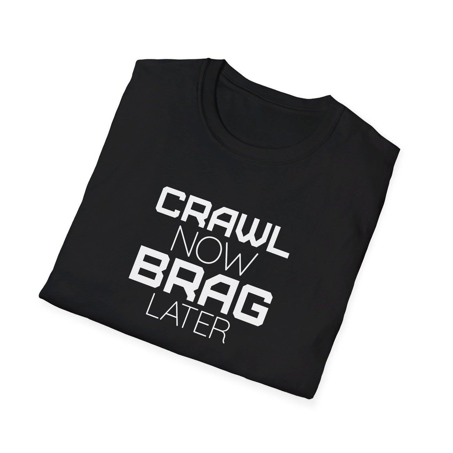 Crawl Now Brag Later Unisex T-Shirt