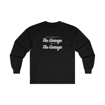 What Happens In The Garage Stays In The Garage Unisex Long Sleeve Tee