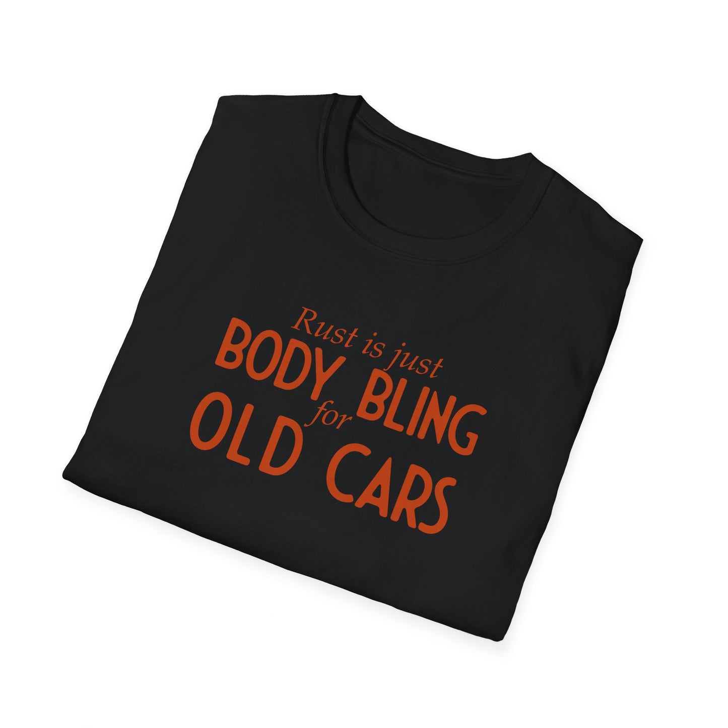 Rust Is Just Body Bling For Old Cars Unisex T-Shirt