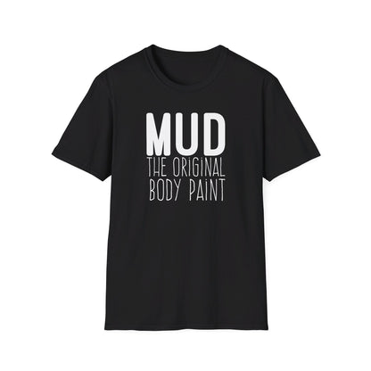 Mud The Original Body Paint Unisex T-Shirt