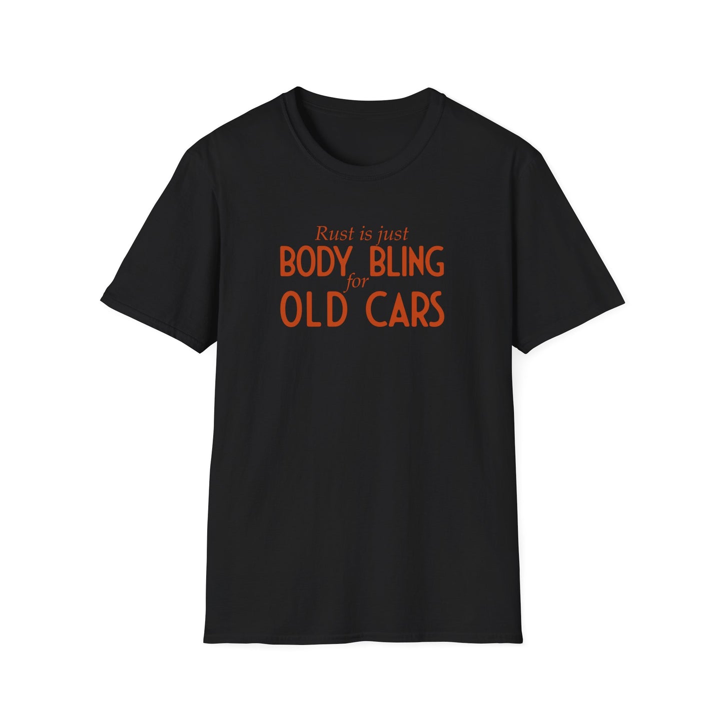 Rust Is Just Body Bling For Old Cars Unisex T-Shirt