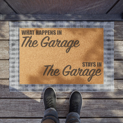 What Happens In The Garage Stays In The Garage Doormat