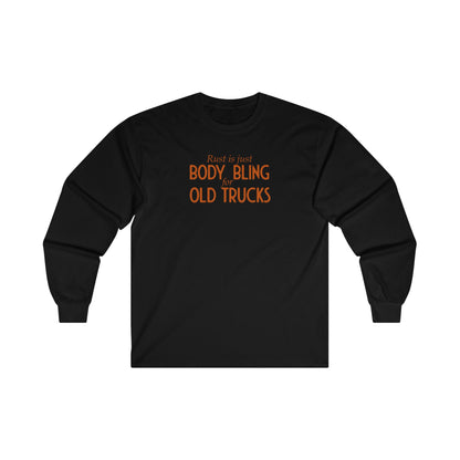 Rust Is Just Body Bling For Old Trucks Unisex Long Sleeve Tee