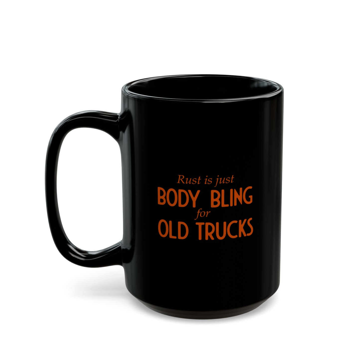 Rust Is Just Body Bling For Old Trucks Coffee Mug