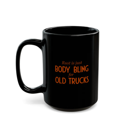 Rust Is Just Body Bling For Old Trucks Coffee Mug