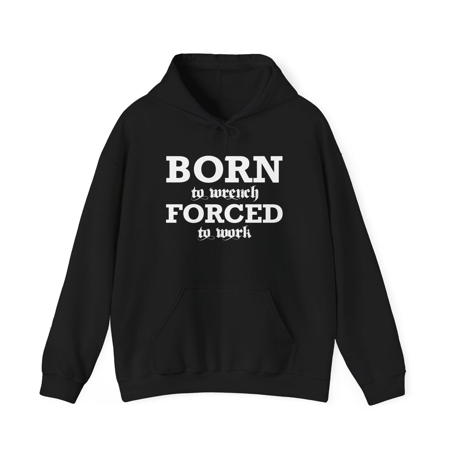 Born To Wrench Forced To Work Unisex Hoodie