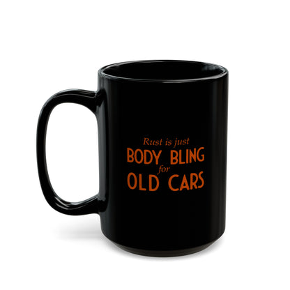 Rust Is Just Body Bling For Old Cars Coffee Mug