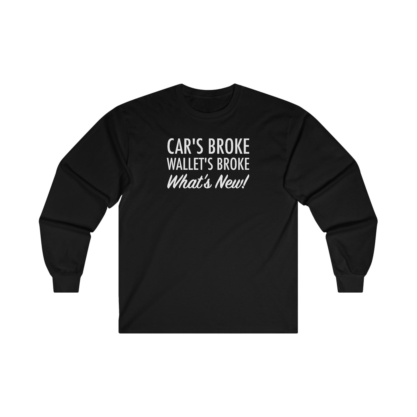 Cars Broke Wallets Broke Whats New Unisex Long Sleeve Tee