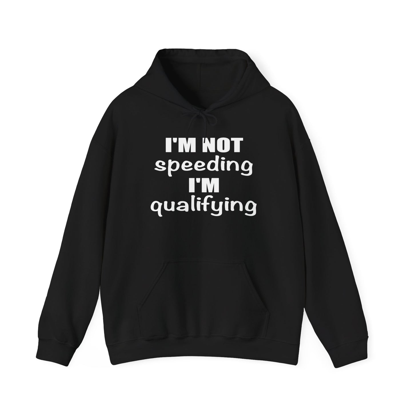 I'm Not Speeding I'm Qualifying Hoodie