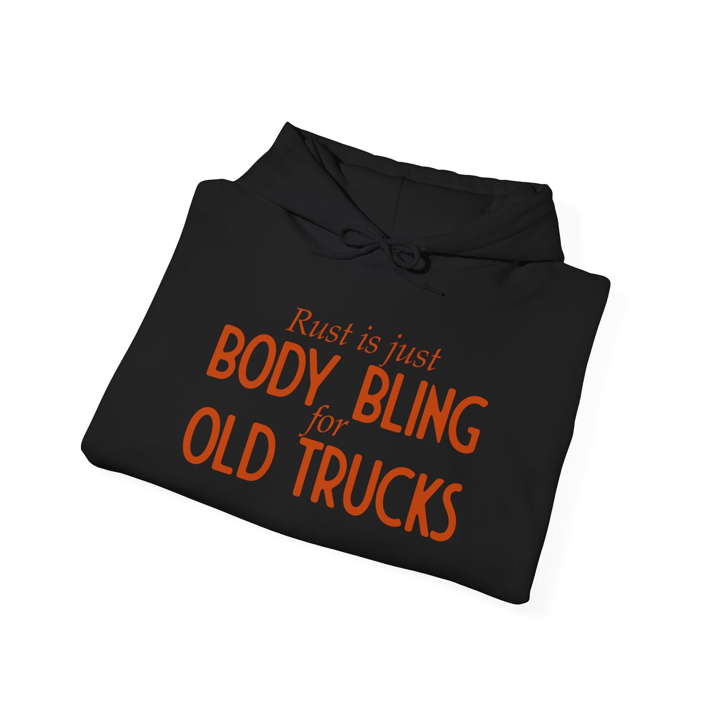 Rust Is Just Body Bling For Old Trucks Unisex Hoodie