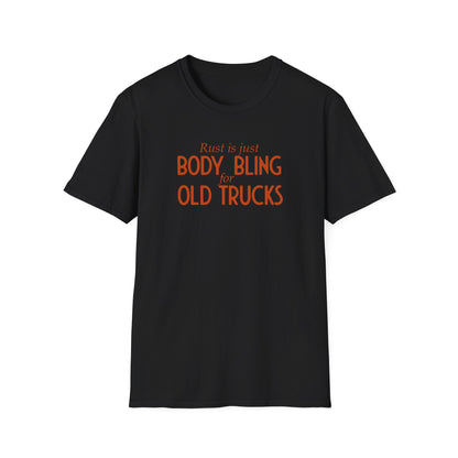 Rust Is Just Body Bling For Old Trucks Unisex T-Shirt