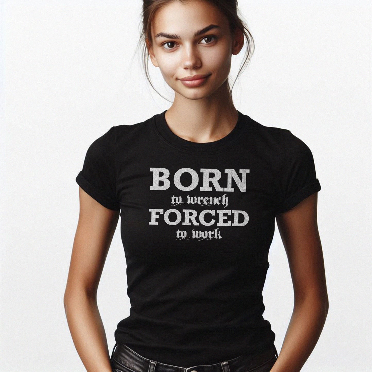 Born To Wrench Forced To Work Unisex T-Shirt