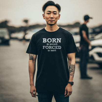 Born To Wrench Forced To Work Unisex T-Shirt