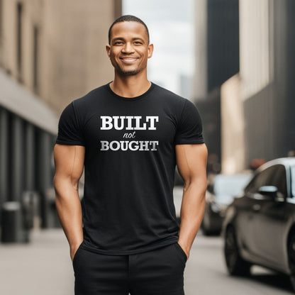 Built not Bought Unisex T-Shirt