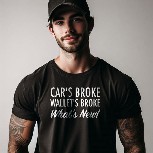 Cars Broke Wallets Broke What's New Unisex T-Shirt