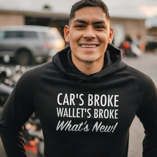 Cars Broke Wallets Broke Whats New Unisex Hoodie