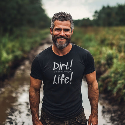 Dirt! The Seasoning of Life! Unisex T-Shirt