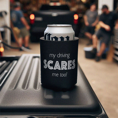 My Driving Scares Me Too Can Koozie