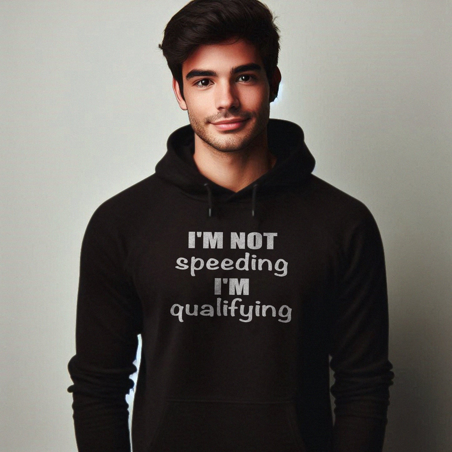 I'm Not Speeding I'm Qualifying Hoodie