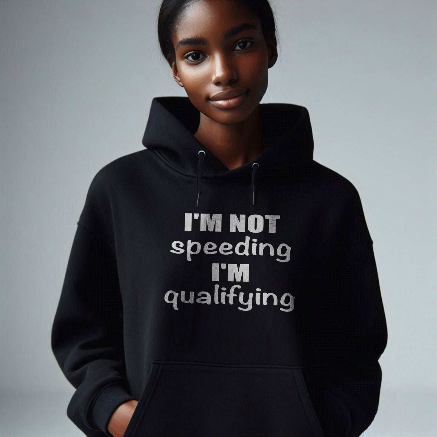 I'm Not Speeding I'm Qualifying Hoodie