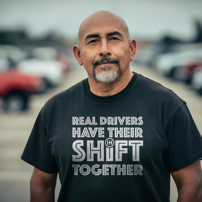 Real Drivers Have Their Shift Together Unisex T-Shirt