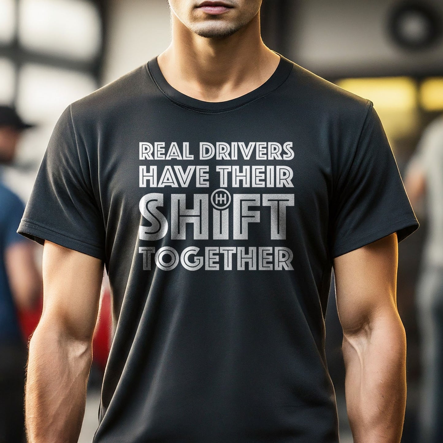 Real Drivers Have Their Shift Together Unisex T-Shirt