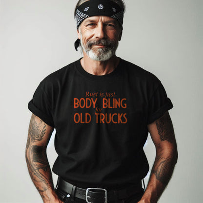 Rust Is Just Body Bling For Old Trucks Unisex T-Shirt