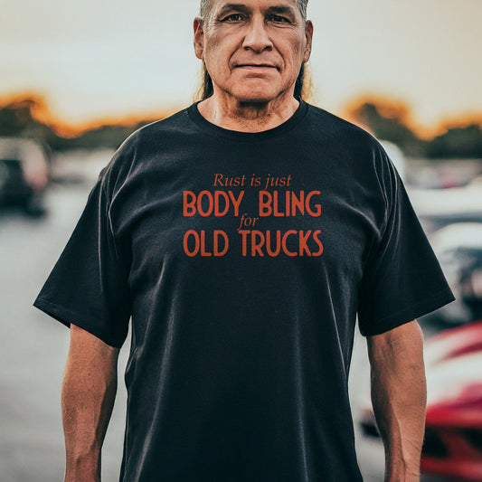 Rust Is Just Body Bling For Old Trucks Unisex T-Shirt