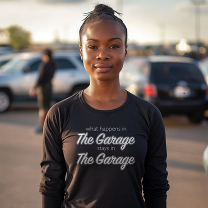 What Happens In The Garage Stays In The Garage Unisex Long Sleeve Tee